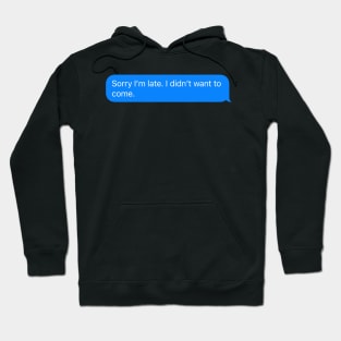 Sorry Im Late Hoodie